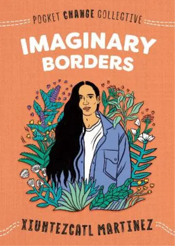 Xiuhtezcatl Martinez Imaginary Borders (Poche) Pocket Change Collective