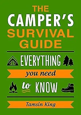 The Camper�s Survival Guide: Everything You Need to Know About Camping, King, Ta
