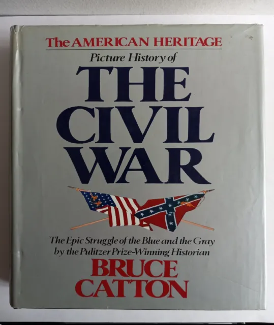 The American Heritage Picture History of The Civil War By Bruce Catton Hardcover