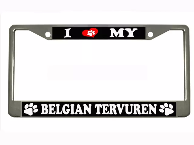 I LOVE MY BELGIAN TERVUREN DOG Metal Auto License Plate Frame