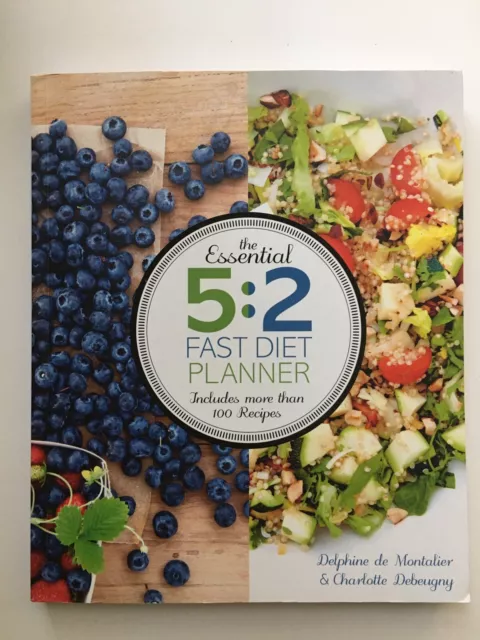 The Essential 5:2 Fast Diet Planner : Includes More Than 100 Recipes by...