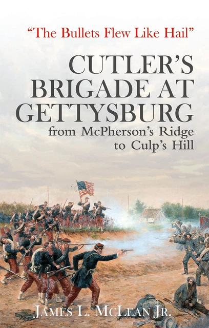 �The Bullets Flew Like Hail�: Cutler�s Brigade at Gettysburg, from McPherson�s,