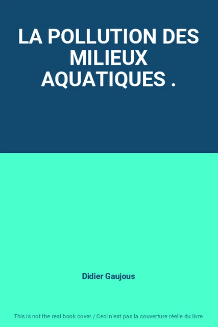 LA POLLUTION DES Milieux Aquatiques . EUR 54,99 - PicClick FR