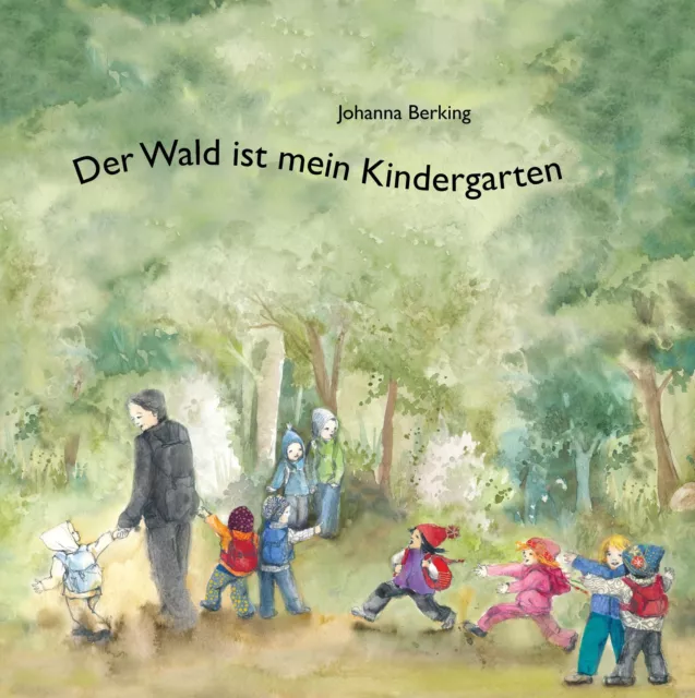 Der Wald ist mein Kindergarten | Johanna Berking | Buch | 24 S. | Deutsch | 2019