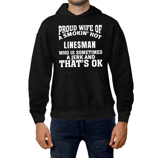 Proud Wife Of Smokin' Hot Linesman Sometime Jerk Hoodie