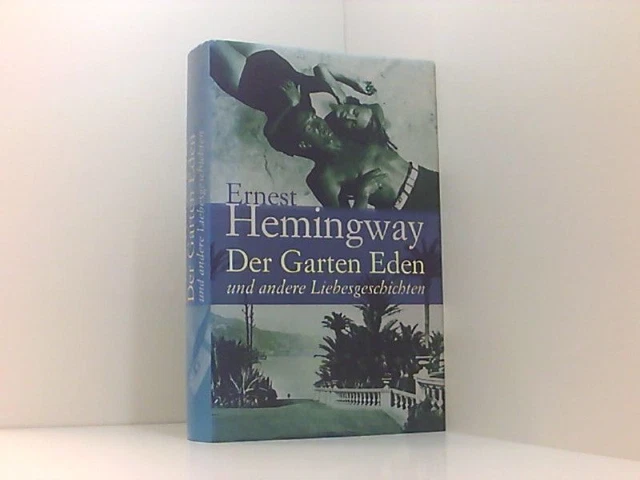 DER GARTEN EDEN und andere Liebesgeschichten. Hemingway, Ernest EUR 11