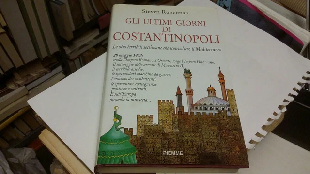S. Runciman Gli ultimi giorni di Costantinopoli - Piemme 1a ed. 1997, 4n24