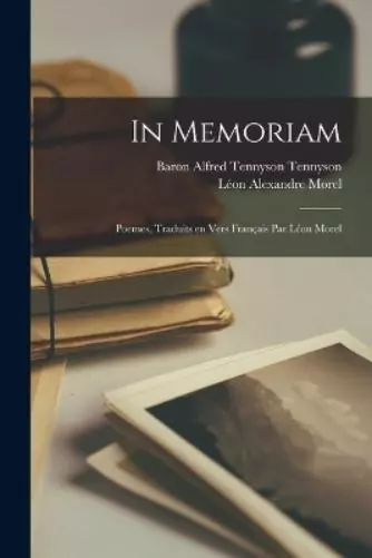 Alfred Tennyson Léon In memoriam; poemes, traduits en vers françai (Tapa blanda)