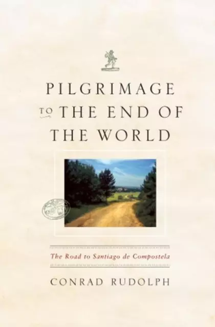 Pilgrimage to the End of the World: The Road to Santiago de Compostela by Conrad