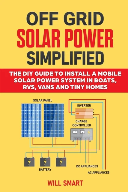 Off Grid Solar Power Simplified: The DIY Guide to Install... PAPERBACK 2020 b...
