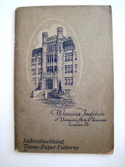 1923 "Woman's Institute of Domestic Arts & Sciences" Booklet Tissue Patterns * 1923 "Woman's Institute of Domestic Arts & Sciences" Booklet Tissue Patterns *