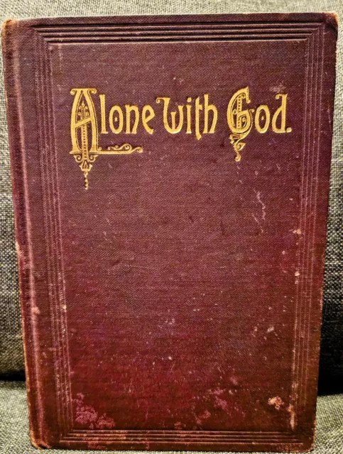 Rare Antique Book Alone With God, J.H. Garrison 1891 First Edition Prayers 1st 