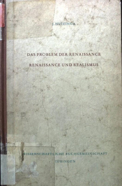Das Problem der Renaissance; Renaissance und Realismus. Libelli ; Bd. 6 Huizinga