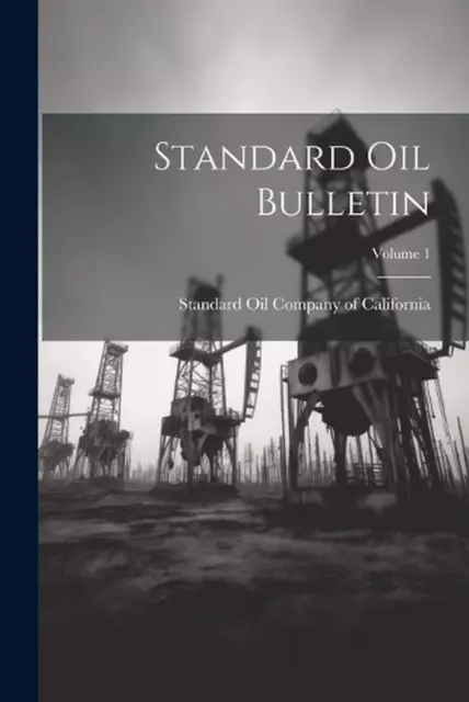 Standard Oil Bulletin; Volume 1 by Standard Oil Company of California Paperback