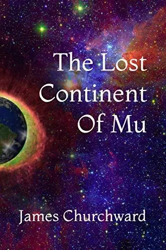 The Lost Continent Of Mu,James Churchward- 9798554811784