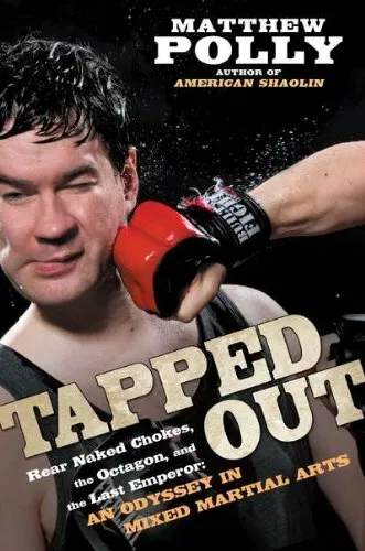 Tapped Out: Rear Naked Chokes, the Octagon, and the by Polly, Matthew 1592405991