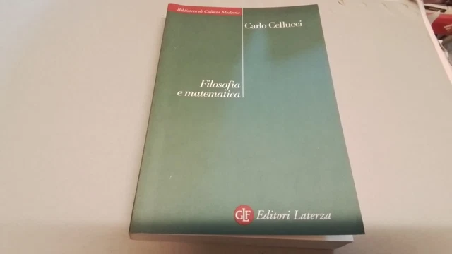 Filosofia e Matematica, Carlo Cellucci, Laterza, 1a ed, 2002, 4d25 Filosofia e Matematica, Carlo Cellucci, Laterza, 1a ed, 2002, 4d25