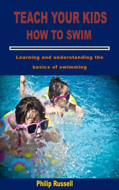 Philip Russell Teach Your Kids How to Swim (Poche)