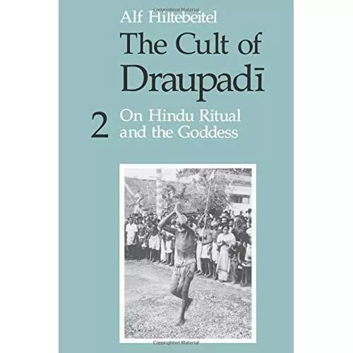 The Cult of Draupadi, Volume 2: On Hindu Ritual and the - Paperback NEW Alf Hilt