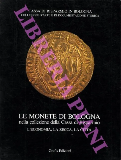 BELLOCCHI  - Le monete di Bologna nella collezione della Cassa di Risparmio