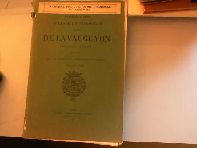 Vie publique et privée d'André de Béthoulat comte de La Vauguy...