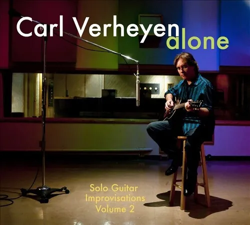 Alone: Solo Guitar Improvisations, Vol. 2 [Digipak] by Carl Verheyen