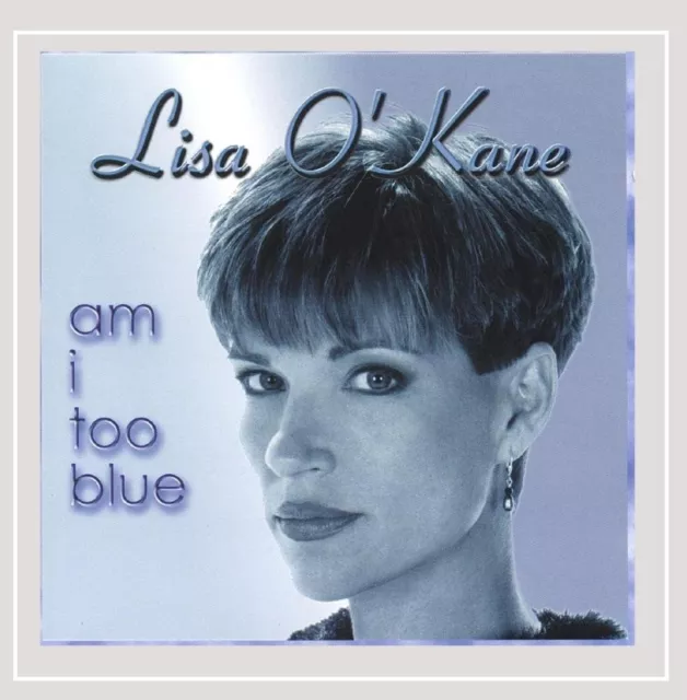 Lisa O'Kane Am I Too Blue (CD)