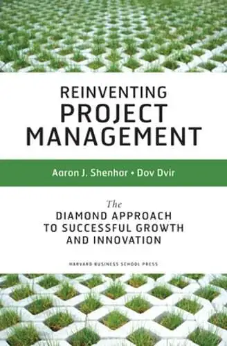 Reinventing Project Management: The Diamond Approach to Successful Growth and