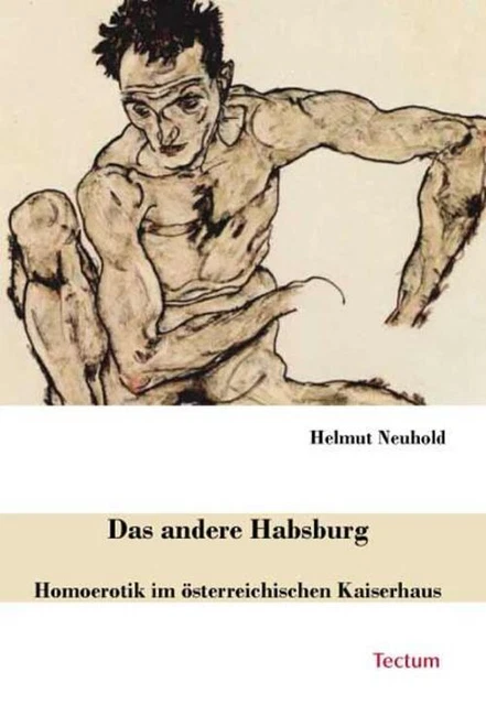 Das andere Habsburg | Helmut Neuhold | Homoerotik im österreichischen Kaiserhaus