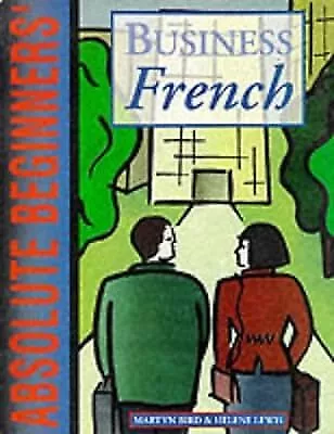 Absolute Beginners :  Business French: Coursebook : (for use with Absolute Begin