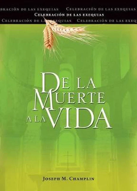 de la Muerte a la Vida, Segunda Edicion: Celebracion de Las Exequias by Father J