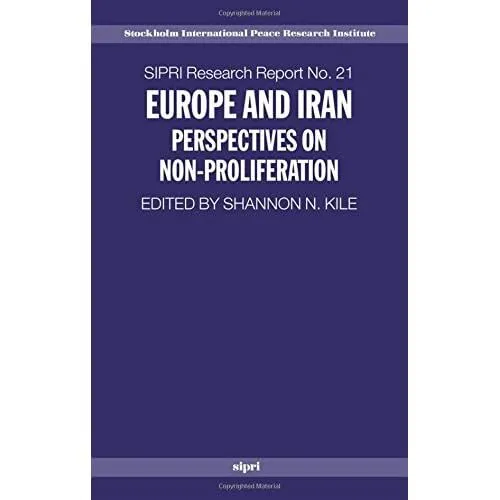 Europe and Iran: Perspectives on Non-Proliferation (SIP - Paperback NEW Kile, Sh
