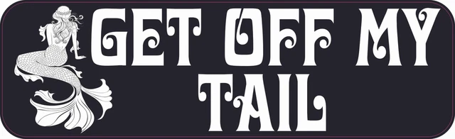 10in x 3in Mermaid Get off My Tail Vinyl Sticker