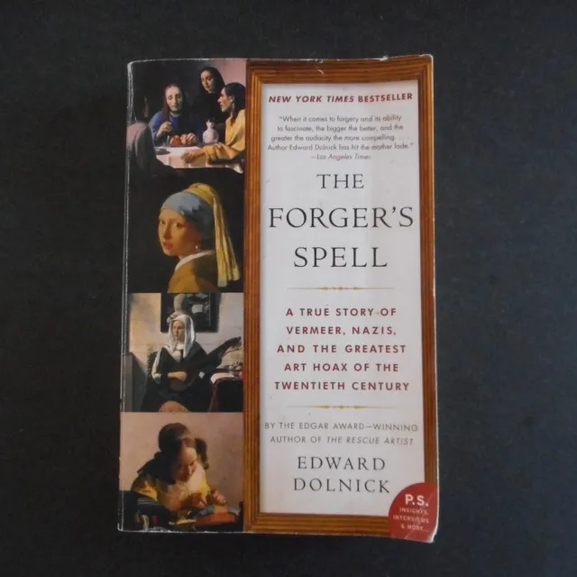 Forger's Spell : A True Story of Vermeer, Nazis, and the Art Hoax Edward Dolnick