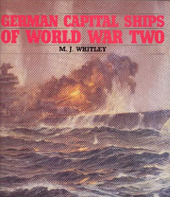 WHITLEY M. J. German capital ships of World War Two