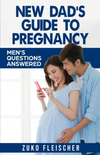 New Dad's Guide to Pregnancy: Men's Questions Answered, Excellent, Fleischer, Zu