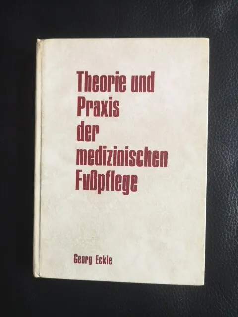 Theorie Und Praxis Der Medizinischen Fußpflege Georg Eckle Podologie Fachbuch