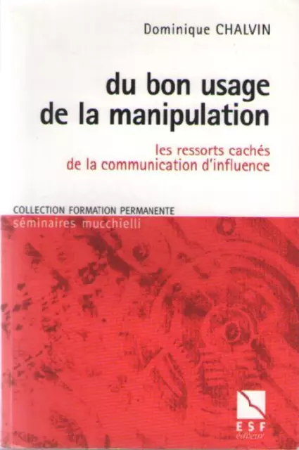 Du bon usage de la manipulation. Communication d'influence - Dominique Chalvin