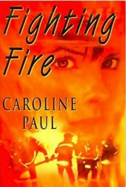 Fighting Fire, Women risking their lives on the job, Hardcover  by Caroline Paul