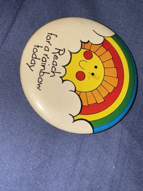 REACH FOR A RAINBOW TODAY Badge VINTAGE Happy Sunshine 2.5”
