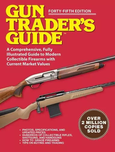 Gun Trader's Guide - Forty-Fifth Edition: A Comprehensive, Fully Illustrated ...