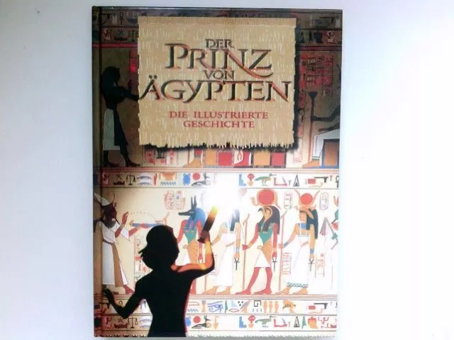 Der Prinz von Ägypten : [die illustrierte Geschichte]. [aus dem Amerikan. von] B