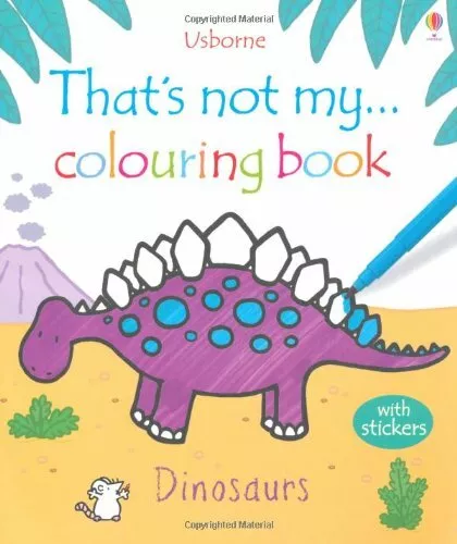 Dinosaurs (Thats Not My Colouring Books) By Fiona Watt, Rachel Wells