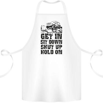 Get in Sit Down 4X4 Off Roading Road Funny Cotton Apron 100% Organic