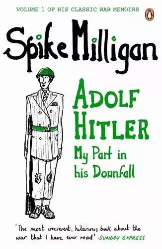 Adolf Hitler: My Part in his Downfall (Spike Milligan War Memoirs), Milligan, Sp