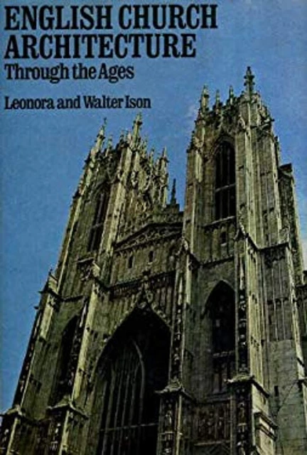 ENGLISH CHURCH ARCHITECTURE Through the Ages Leonora, Ison, Walte £4.73 ...