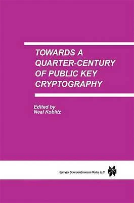 Towards a Quarter-Century of Public Key Cryptography - 9781441949721