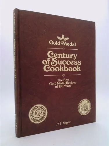 Gold Medal-Century of Success Cookbook: the Best Gold Medal Recipes of 100 Years
