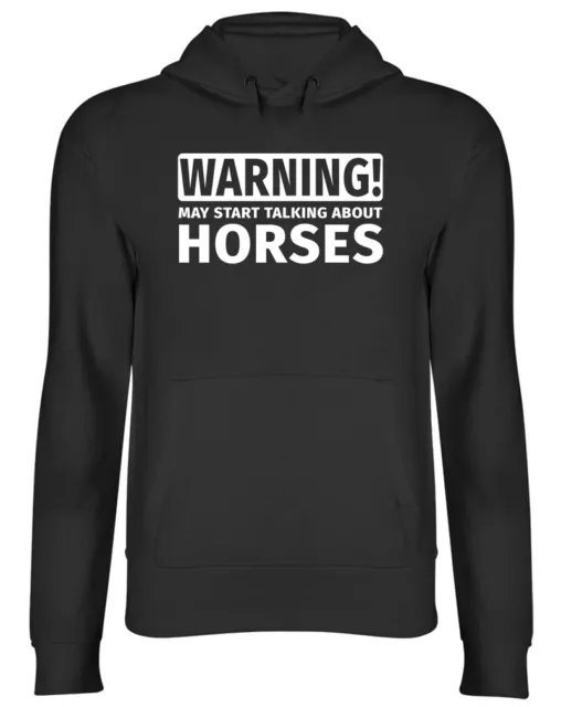 Warning May Start Talking about Horses Hooded Top Mens Womens Hoodie