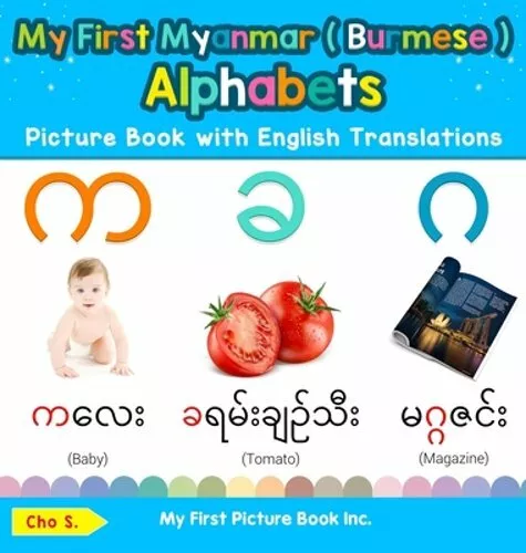 My First Myanmar ( Burmese ) Alphabets Picture Book with English Translations: